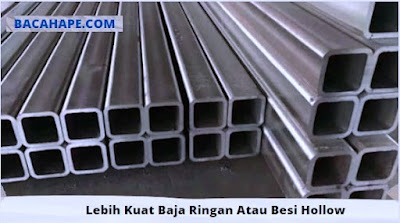 Lebih Kuat Baja Ringan Atau Besi Hollow Lebih Kuat Baja Ringan Atau Besi Hollow